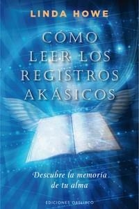 COMO LEER LOS REGISTROS AKASICOS | 9788497777148 | HOWE, LINDA | Llibreria L'Odissea - Libreria Online de Vilafranca del Penedès - Comprar libros