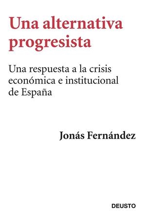 UNA ALTERNATIVA PROGRESISTA | 9788423417407 | FERNÁNDEZ, JONAS | Llibreria L'Odissea - Libreria Online de Vilafranca del Penedès - Comprar libros