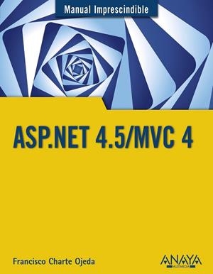 ASP.NET 4.5/MVC 4 | 9788441534520 | CHARTE, FRANCISCO | Llibreria L'Odissea - Libreria Online de Vilafranca del Penedès - Comprar libros