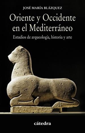 ORIENTE Y OCCIDENTE EN EL MEDITERRÁNEO | 9788437632018 | BLÁZQUEZ MARTÍNEZ, JOSÉ MARÍA | Llibreria L'Odissea - Libreria Online de Vilafranca del Penedès - Comprar libros