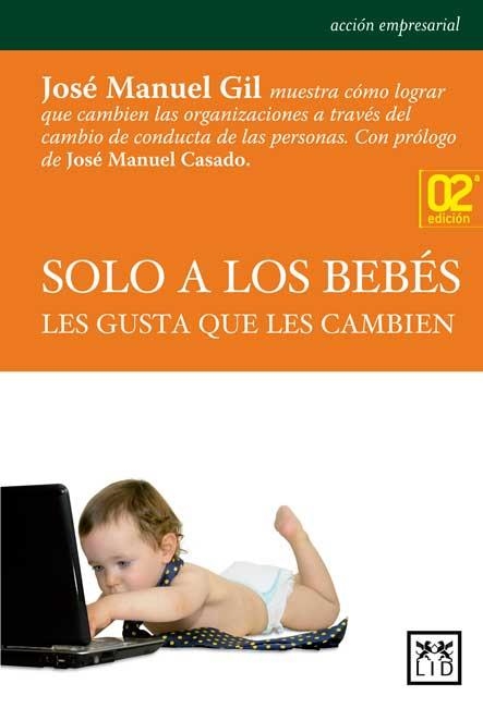 SOLO A LOS BEBÉS LES GUSTA QUE LES CAMBIEN | 9788483565735 | GIL, JOSÉ MANUEL | Llibreria L'Odissea - Libreria Online de Vilafranca del Penedès - Comprar libros