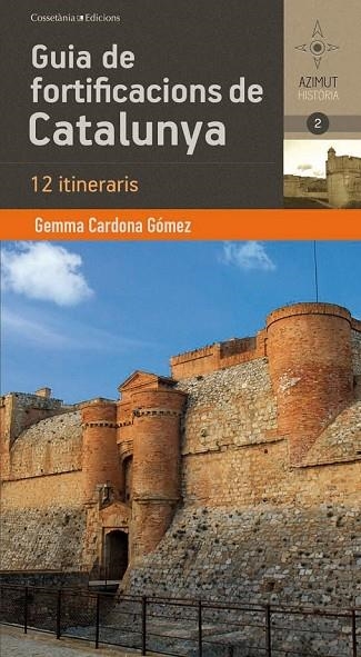 GUIA DE FORTIFICACIONS DE CATALUNYA | 9788490341551 | CARDONA GÓMEZ, GEMMA | Llibreria L'Odissea - Libreria Online de Vilafranca del Penedès - Comprar libros