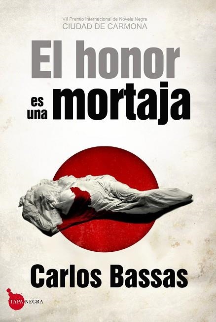 EL HONOR ES UNA MORTAJA | 9788415828358 | BASSAS, CARLOS | Llibreria L'Odissea - Libreria Online de Vilafranca del Penedès - Comprar libros