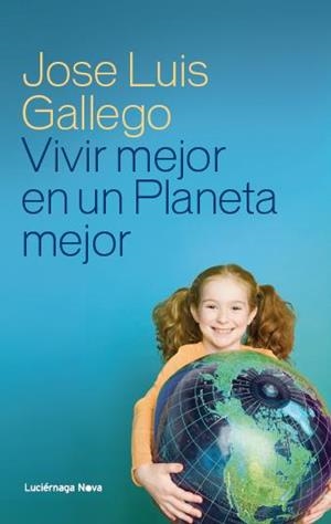 VIVIR MEJOR EN UN PLANETA MEJOR | 9788415864110 | GALLEGO, JOSÉ LUIS | Llibreria L'Odissea - Libreria Online de Vilafranca del Penedès - Comprar libros