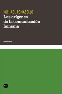 LOS ORÍGENES DE LA COMUNICACIÓN HUMANA | 9788415917007 | TOMASELLO, MICHAEL | Llibreria L'Odissea - Libreria Online de Vilafranca del Penedès - Comprar libros