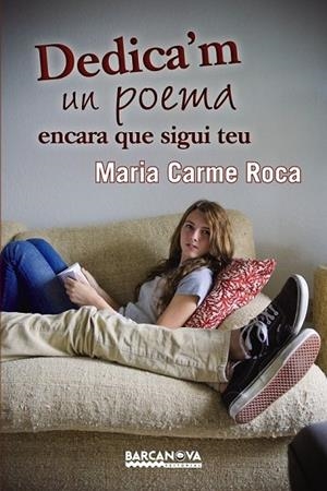 DEDICA'M UN POEMA ENCARA QUE SIGUI TEU | 9788448932862 | ROCA, MARIA CARME | Llibreria L'Odissea - Libreria Online de Vilafranca del Penedès - Comprar libros