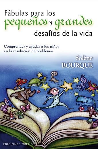 FÁBULAS PARA LOS PEQUEÑOS Y GRANDES DESAFÍOS DE LA VIDA | 9788415968139 | BOURQUE, SOLENE | Llibreria L'Odissea - Libreria Online de Vilafranca del Penedès - Comprar libros