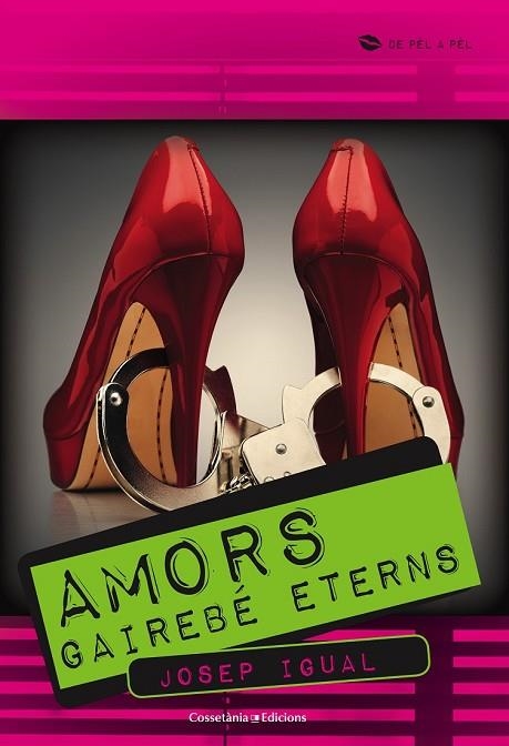 AMORS GAIREBÉ ETERNS | 9788490341636 | IGUAL, JOSEP | Llibreria L'Odissea - Libreria Online de Vilafranca del Penedès - Comprar libros