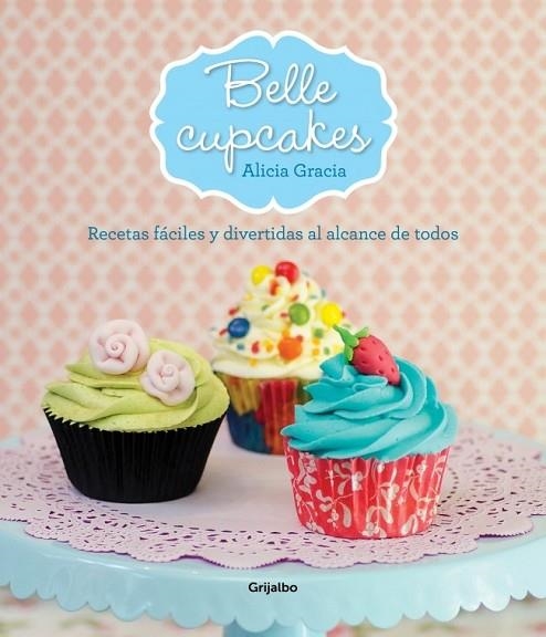 BELLE CUPCAKES | 9788425349911 | GRACIA, ALICIA | Llibreria L'Odissea - Libreria Online de Vilafranca del Penedès - Comprar libros