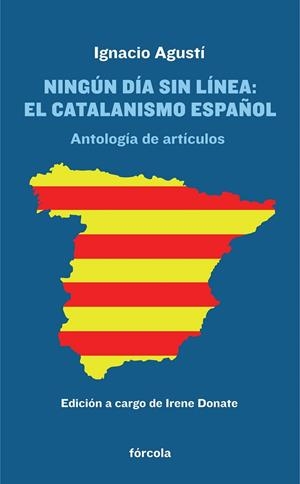 NINGÚN DÍA SIN LÍNEA EL CATALANISMO ESPAÑOL | 9788415174868 | AGUSTÍ, IGNACIO | Llibreria L'Odissea - Libreria Online de Vilafranca del Penedès - Comprar libros