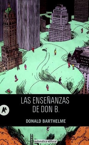 LAS ENSEÑANZAS DE DON B | 9788415509196 | BARTHELME, DONALD | Llibreria L'Odissea - Libreria Online de Vilafranca del Penedès - Comprar libros