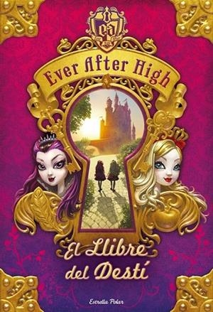 EVER AFTER HIGH EL LLIBRE DEL DESTÍ | 9788490572559 | HALE, SHANNON | Llibreria Online de Vilafranca del Penedès | Comprar llibres en català