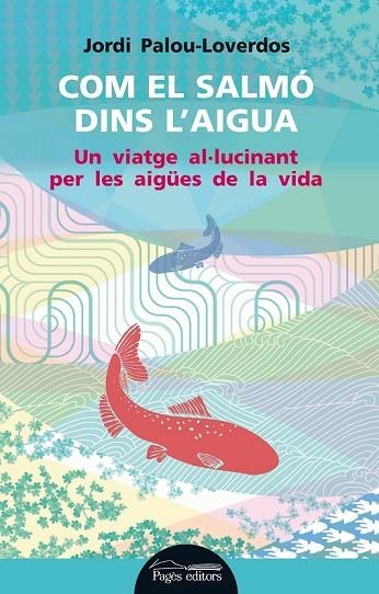 COM EL SALMÓ DINS L'AIGUA | 9788499754178 | PALOU LOVERDOS, JORDI | Llibreria Online de Vilafranca del Penedès | Comprar llibres en català