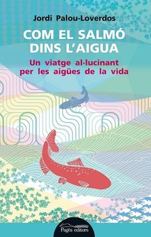 COM EL SALMÓ DINS L'AIGUA | 9788499754178 | PALOU LOVERDOS, JORDI | Llibreria Online de Vilafranca del Penedès | Comprar llibres en català