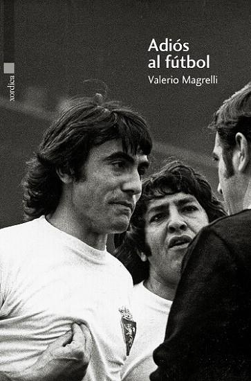 ADIÓS AL FÚTBOL | 9788496457867 | MAGRELLI, VALERIO | Llibreria Online de Vilafranca del Penedès | Comprar llibres en català