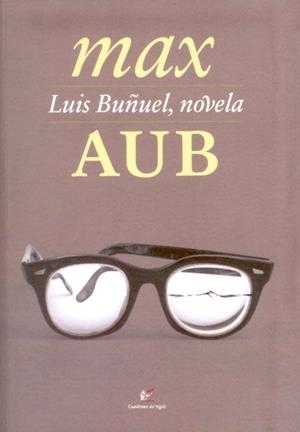 LUIS BUÑUEL NOVELA | 9788495430472 | AUB, MAX | Llibreria L'Odissea - Libreria Online de Vilafranca del Penedès - Comprar libros