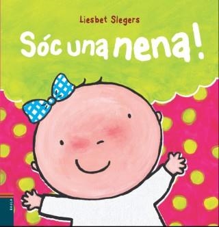 SÓC UNA NENA | 9788447926039 | SLEGERS, LIESBET | Llibreria L'Odissea - Libreria Online de Vilafranca del Penedès - Comprar libros