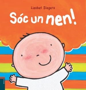 SÓC UN NEN | 9788447926022 | SLEGERS, LIESBET | Llibreria Online de Vilafranca del Penedès | Comprar llibres en català