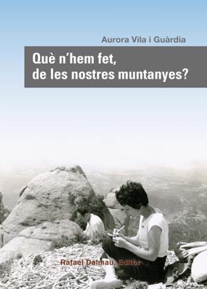 QUE N'HEM FET, DE LES NOSTRES MUNTANYES | 9788423207817 | VILA0, AURORA | Llibreria Online de Vilafranca del Penedès | Comprar llibres en català
