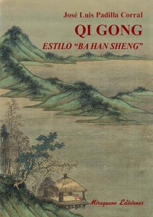 QI GONG ESTILO "BA HAN SHENG". | 9788478134090 | PADILLA CORRAL, JOSÉ LUIS | Llibreria Online de Vilafranca del Penedès | Comprar llibres en català