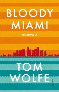 BLOODY MIAMI | 9788466417204 | WOLFE, TOM | Llibreria Online de Vilafranca del Penedès | Comprar llibres en català