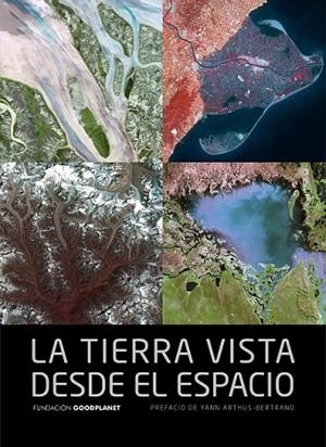 LA TIERRA VISTA DESDE EL ESPACIO | 9788415888116 | YANN ARTHUS, BERTRAND | Llibreria Online de Vilafranca del Penedès | Comprar llibres en català