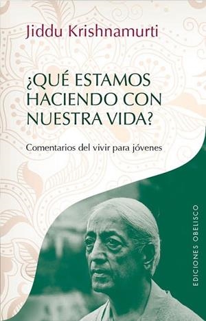 QUÉ ESTAMOS HACIENDO CON NUESTRA VIDA | 9788415968160 | KRISHNAMURTI, JIEDDU | Llibreria Online de Vilafranca del Penedès | Comprar llibres en català