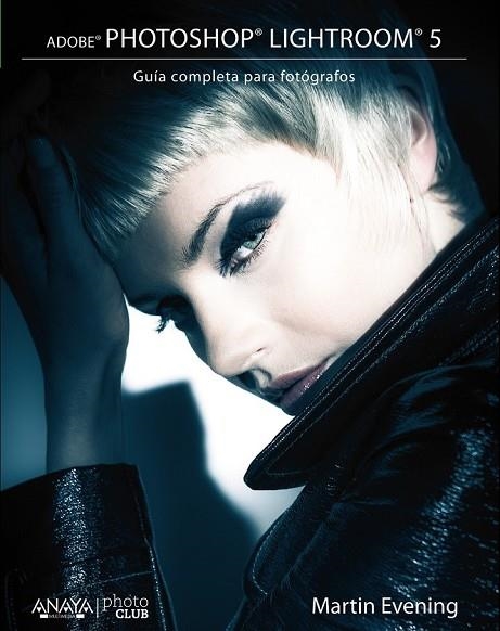 ADOBE PHOTOSHOP LIGHTROOM 5 GUÍA COMPLETA PARA FOTÓGRAFOS | 9788441534391 | EVENING, MARTIN | Llibreria L'Odissea - Libreria Online de Vilafranca del Penedès - Comprar libros