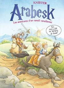 ARABESK LES AVENTURES D'UN CAVALL CAVALLERESC 3 | 9788424647896 | KNISTER | Llibreria L'Odissea - Libreria Online de Vilafranca del Penedès - Comprar libros