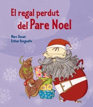 EL REGAL PERDUT DEL PARE NOEL | 9788448837556 | DONAT, MARC / BURGUEÑO, ESTHER | Llibreria Online de Vilafranca del Penedès | Comprar llibres en català