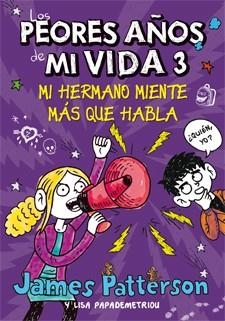 LOS PEORES AÑOS DE MI VIDA 3 MI HERMANO MIENTE MÁS QUE HABLA | 9788424649265 | PATTERSON, JAMES / PAPADEMETRIOU, LISA | Llibreria Online de Vilafranca del Penedès | Comprar llibres en català