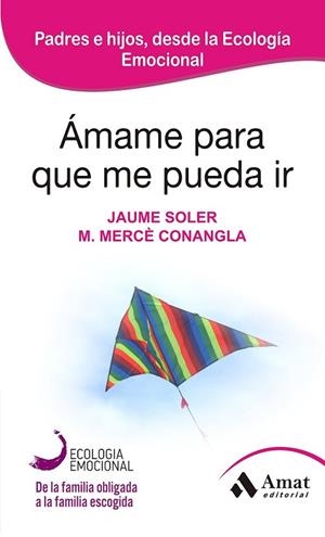 ÁMAME PARA QUE ME PUEDA IR  | 9788497357050 | CONANGLA, MERCÈ/ SOLER, JAUME | Llibreria Online de Vilafranca del Penedès | Comprar llibres en català
