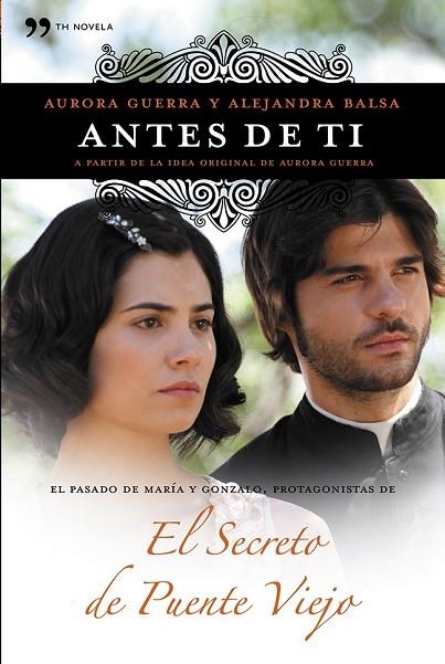 ANTES DE TI- EL SECRETO DE PUENTE VIEJO | 9788499983486 | BALSA, ALEJANDRA | Llibreria L'Odissea - Libreria Online de Vilafranca del Penedès - Comprar libros