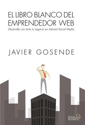 EL LIBRO BLANCO DEL EMPRENDEDOR WEB | 9788441534568 | GOSENDE GRELA, JAVIER | Llibreria L'Odissea - Libreria Online de Vilafranca del Penedès - Comprar libros