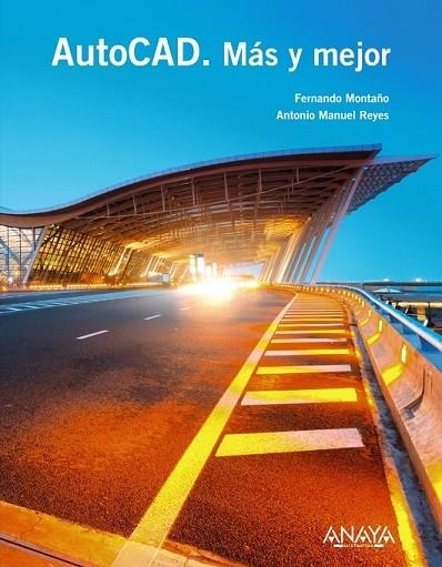 AUTOCAD MÁS Y MEJOR | 9788441534551 | MONTAÑO, FERNANDO / REYES, ANTONIO MANUEL | Llibreria L'Odissea - Libreria Online de Vilafranca del Penedès - Comprar libros
