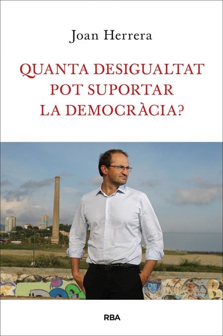QUANTA DESIGUALTAT POT SUPORTAR LA DEMOCRÀCIA ? | 9788482646749 | HERRERA, JOAN | Llibreria L'Odissea - Libreria Online de Vilafranca del Penedès - Comprar libros