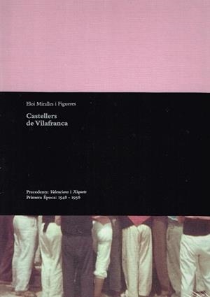 CASTELLERS DE VILAFRANCA PRIMERA ÈPOCA 1948 - 1956 | 9788496995840 | MIRALLES, ELOI | Llibreria Online de Vilafranca del Penedès | Comprar llibres en català