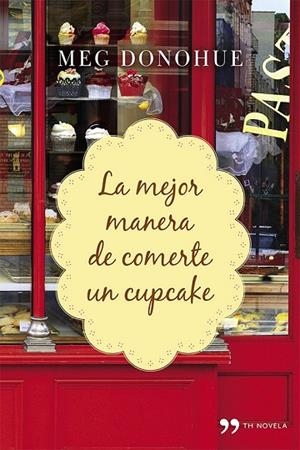 LA MEJOR MANERA DE COMERTE UN CUPCAKE | 9788499983592 | DONOHUE, MEG | Llibreria L'Odissea - Libreria Online de Vilafranca del Penedès - Comprar libros