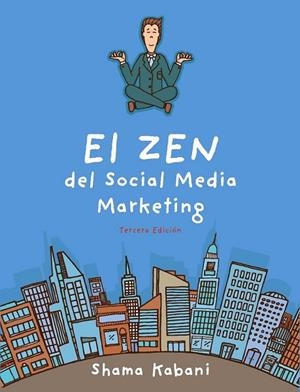 EL ZEN DEL SOCIAL MEDIA MARKETING  ( 3ª EDICIÓN ) | 9788441535183 | KABANI, SHAMA | Llibreria Online de Vilafranca del Penedès | Comprar llibres en català