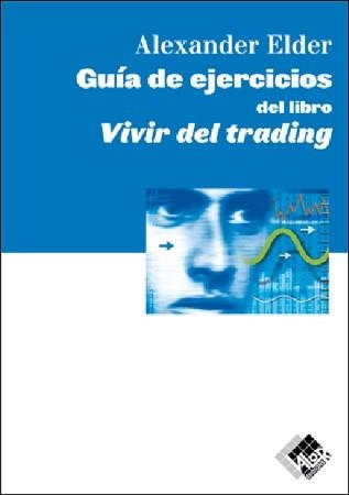 GUÍA DE EJERCICIOS DEL LIBRO VIVIR DEL TRADING | 9788493460297 | ELDER, ALEXANDER | Llibreria L'Odissea - Libreria Online de Vilafranca del Penedès - Comprar libros