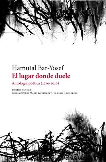 EL LUGAR DONDE DUELE. ANTOLOGÍA POÉTICA (1970-2010) | 9788415168836 | BAR - YOSEF, HAMUTAL | Llibreria L'Odissea - Libreria Online de Vilafranca del Penedès - Comprar libros