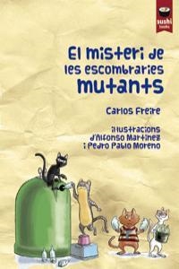 EL MISTERI DE LES ESCOMBRARIES MUTANTS | 9788415920168 | FREIRE, CARLOS | Llibreria L'Odissea - Libreria Online de Vilafranca del Penedès - Comprar libros