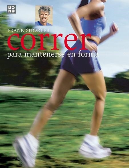 CORRER PARA MANTENERSE EN FORMA | 9788489840577 | SHORTER, FRANK | Llibreria L'Odissea - Libreria Online de Vilafranca del Penedès - Comprar libros
