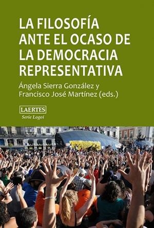 LA FILOSOFÍA ANTE EL OCASO DE LA DEMOCRACIA REPRESENTATIVA | 9788475849119 | SIERRA, ANGELA / MARTÍNEZ, FRANCISCO JOSE | Llibreria Online de Vilafranca del Penedès | Comprar llibres en català