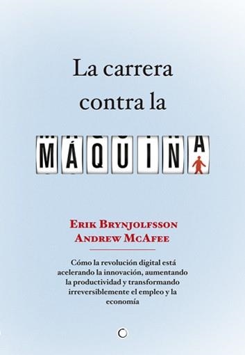 LA CARRERA CONTRA LA MÁQUINA | 9788494043376 | BRYNJOLFSSON, ERIK/MCAFEE, ANDREW | Llibreria L'Odissea - Libreria Online de Vilafranca del Penedès - Comprar libros