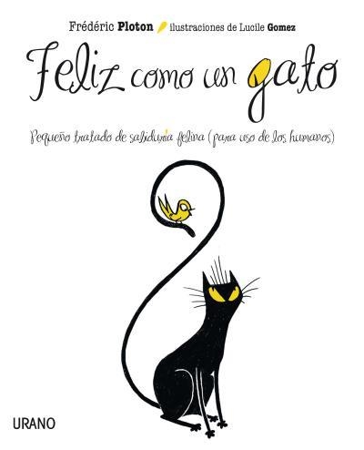 FELIZ COMO UN GATO | 9788479537562 | PLOTON, FRÉDÉRIC | Llibreria L'Odissea - Libreria Online de Vilafranca del Penedès - Comprar libros