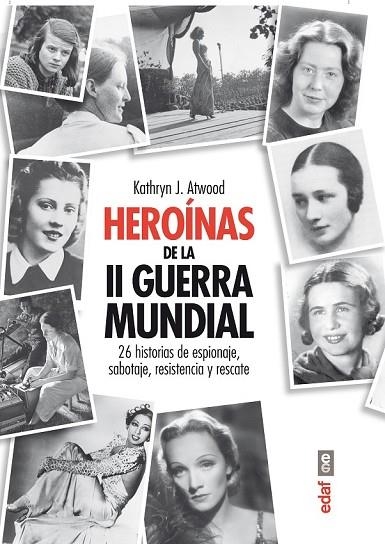 HERÓINAS DE LA SEGUNDA GUERRA MINDIAL | 9788441433472 | ATWOOD, KATHRYN | Llibreria L'Odissea - Libreria Online de Vilafranca del Penedès - Comprar libros