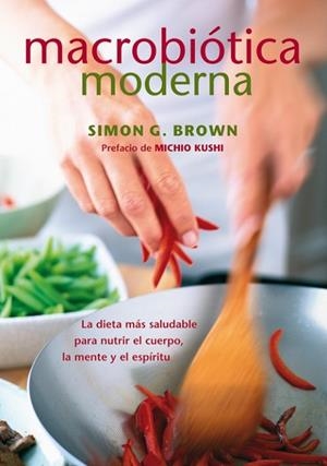 MACROBIÓTICA MODERNA | 9788484454731 | BROWN, SIMON G. | Llibreria L'Odissea - Libreria Online de Vilafranca del Penedès - Comprar libros