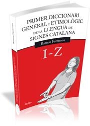 PRIMER DICCIONARI GENERAL I ETIMOLÒGIC DE LA LLENGUA DE SIGNES CATALANA | 9788499841151 | FERRERONS RUIZ, RAMON | Llibreria Online de Vilafranca del Penedès | Comprar llibres en català