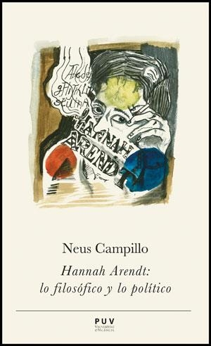 HANNAH ARENDT: LO FILOSÓFICO Y LO POLÍTICO | 9788437089836 | CAMPILLO IBORRA, NEUS | Llibreria Online de Vilafranca del Penedès | Comprar llibres en català